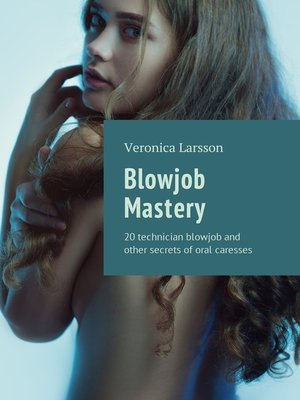 cover image of Blowjob Mastery. 20 technician blowjob and other secrets of oral caresses